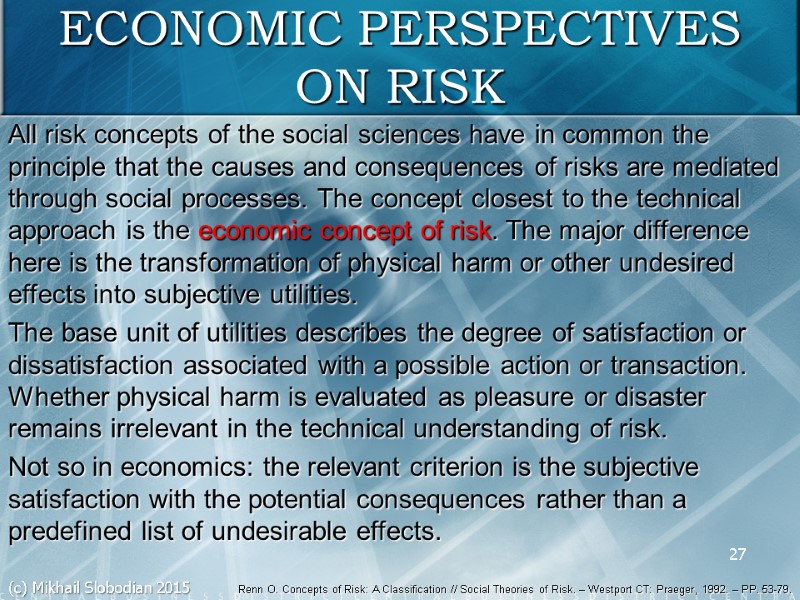 27 ECONOMIC PERSPECTIVES ON RISK All risk concepts of the social sciences have in